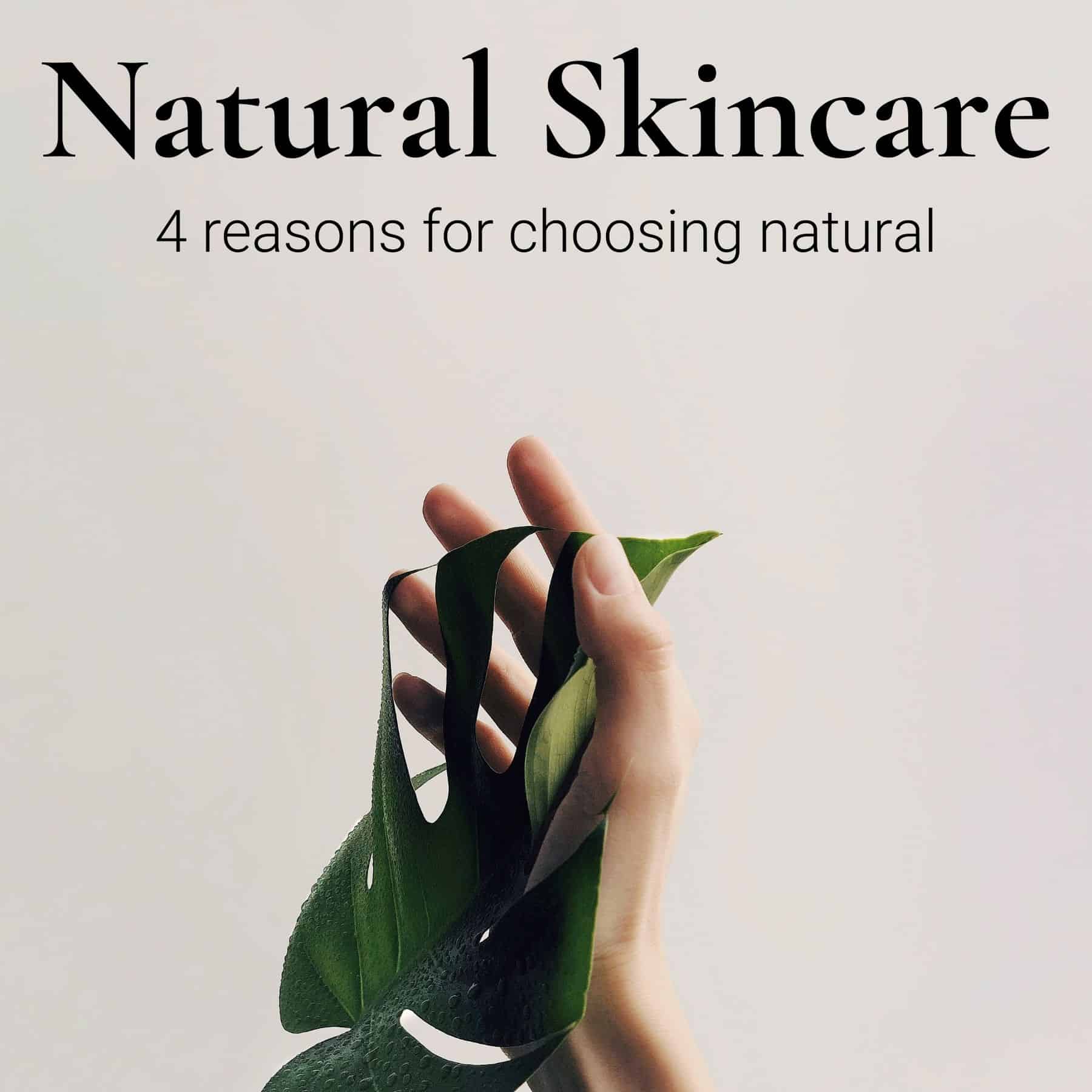 4 reasons to use natural skincare